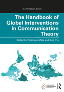 Cover of The Handbook of Global Interventions in Communication Theory