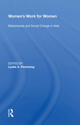 Cover of Women's Work for Women: Missionaries and Social Change in Asia
