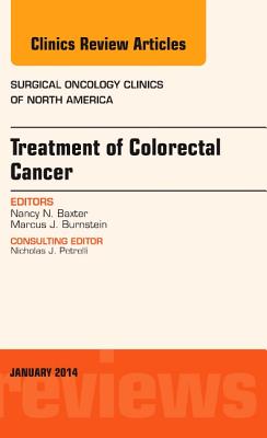 Cover of Treatment of Colorectal Cancer, an Issue of Surgical Oncology Clinics of North America: Volume 23-1