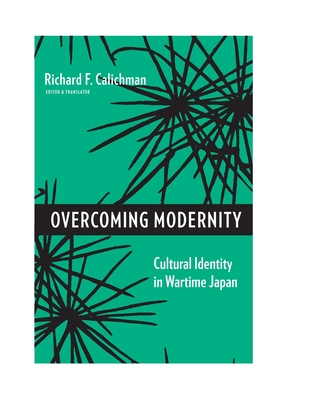 Cover of Overcoming Modernity: Cultural Identity in Wartime Japan