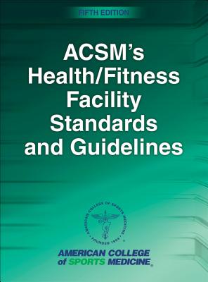 Cover of Acsm's Health/Fitness Facility Standards and Guidelines