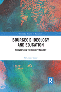 Cover of Bourgeois Ideology and Education: Subversion Through Pedagogy