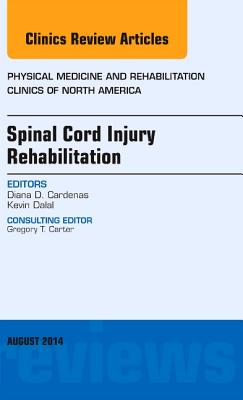 Cover of Spinal Cord Injury Rehabilitation, an Issue of Physical Medicine and Rehabilitation Clinics of North America: Volume 25-3