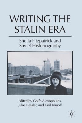 Cover of Writing the Stalin Era: Sheila Fitzpatrick and Soviet Historiography