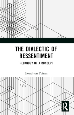 Cover of The Dialectic of Ressentiment: Pedagogy of a Concept