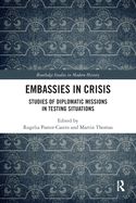 Cover of Embassies in Crisis: Studies of Diplomatic Missions in Testing Situations