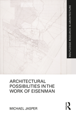 Cover of Architectural Possibilities in the Work of Eisenman