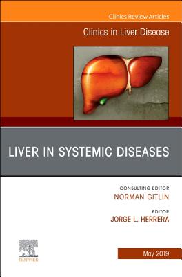 Cover of Liver in Systemic Diseases, an Issue of Clinics in Liver Disease: Volume 23-2