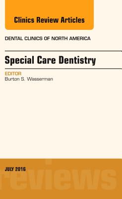 Cover of Special Care Dentistry, an Issue of Dental Clinics of North America: Volume 60-3