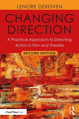 Cover of Changing Direction: A Practical Approach to Directing Actors in Film and Theatre: Foreword by Ang Lee