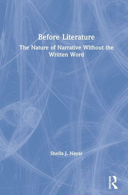 Cover of Before Literature: The Nature of Narrative Without the Written Word