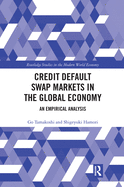 Cover of Credit Default Swap Markets in the Global Economy: An Empirical Analysis