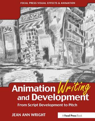 Cover of Animation Writing and Development: From Script Development to Pitch (UK)