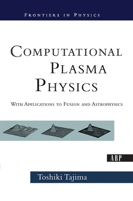 Cover of Computational Plasma Physics: With Applications to Fusion and Astrophysics