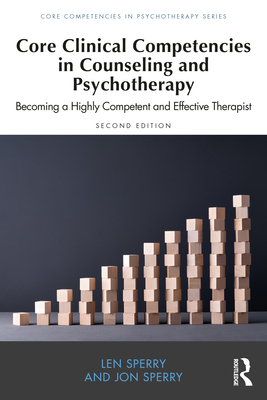 Cover of Core Clinical Competencies in Counseling and Psychotherapy: Becoming a Highly Competent and Effective Therapist