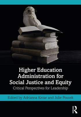 Cover of Higher Education Administration for Social Justice and Equity: Critical Perspectives for Leadership