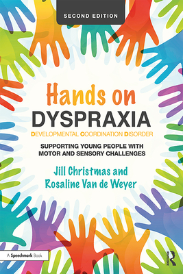 Cover of Hands on Dyspraxia: Developmental Coordination Disorder: Supporting Young People with Motor and Sensory Challenges