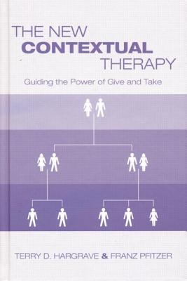 Cover of The New Contextual Therapy: Guiding the Power of Give and Take