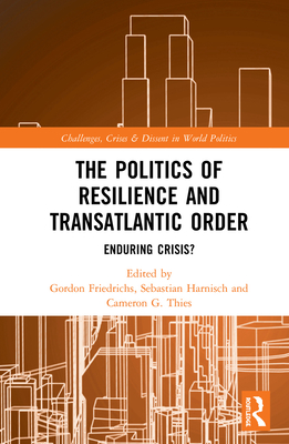 Cover of The Politics of Resilience and Transatlantic Order: Enduring Crisis?