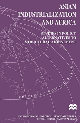 Cover of Asian Industrialization and Africa: Studies in Policy Alternatives to Structural Adjustment (1995)