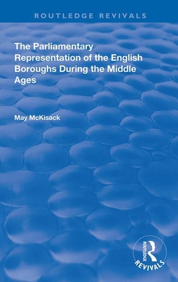 Cover of The Parliamentary Representation of the English Boroughs: During the Middle Ages