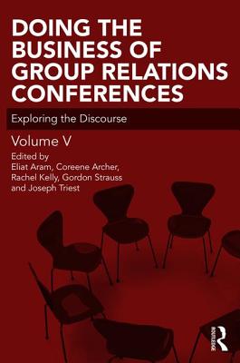Cover of Doing the Business of Group Relations Conferences: Exploring the Discourse