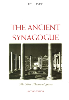 Cover of The Ancient Synagogue: The First Thousand Years, Second Edition