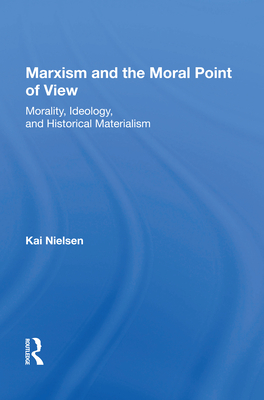 Cover of Marxism And The Moral Point Of View: Morality, Ideology, And Historical Materialism