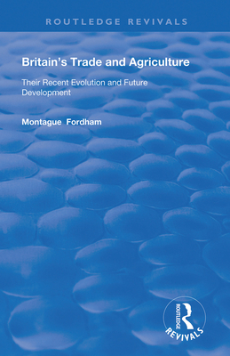 Cover of Britain's Trade and Agriculture: Their Recent Evolution and Future Development