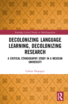 Cover of Decolonizing Language Learning, Decolonizing Research: A Critical Ethnography Study in a Mexican University
