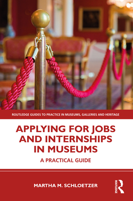 Cover of Applying for Jobs and Internships in Museums: A Practical Guide