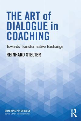 Cover of The Art of Dialogue in Coaching: Towards Transformative Exchange
