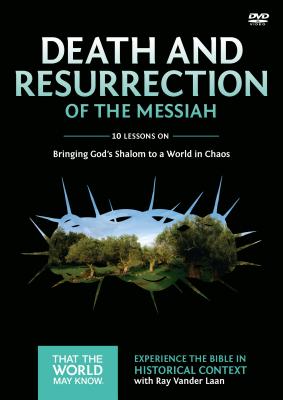 Cover of Death and Resurrection of the Messiah Video Study: Bringing God's Shalom to a World in Chaos 4