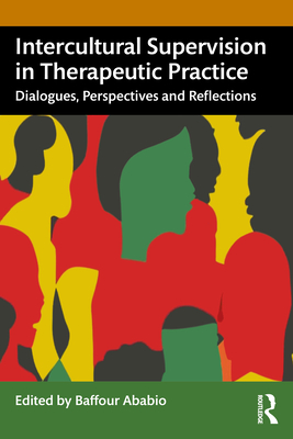 Cover of Intercultural Supervision in Therapeutic Practice: Dialogues, Perspectives and Reflections
