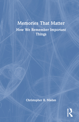 Cover of Memories That Matter: How We Remember Important Things