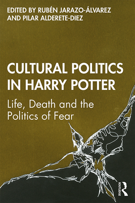 Cover of Cultural Politics in Harry Potter: Life, Death and the Politics of Fear