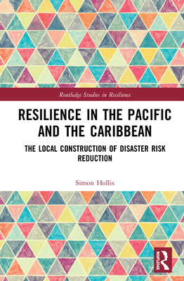 Cover of Resilience in the Pacific and the Caribbean: The Local Construction of Disaster Risk Reduction