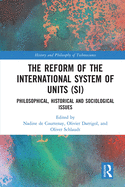 Cover of The Reform of the International System of Units (Si): Philosophical, Historical and Sociological Issues