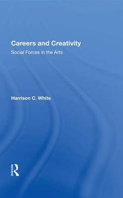 Cover of Careers and Creativity: Social Forces in the Arts