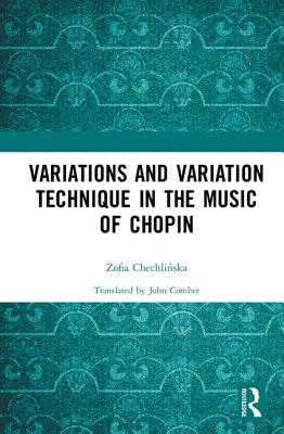 Cover of Variations and Variation Technique in the Music of Chopin