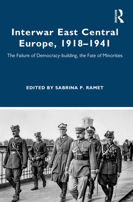 Cover of Interwar East Central Europe, 1918-1941: The Failure of Democracy-building, the Fate of Minorities