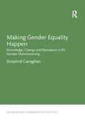 Cover of Making Gender Equality Happen: Knowledge, Change and Resistance in EU Gender Mainstreaming