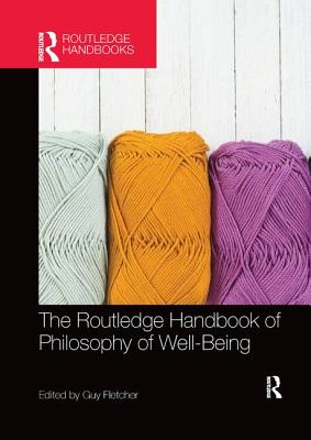 Cover of The Routledge Handbook of Philosophy of Well-Being