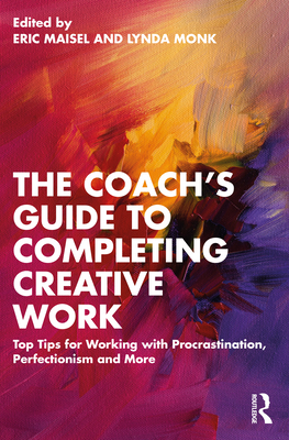 Cover of The Coach's Guide to Completing Creative Work: Top Tips for Working with Procrastination, Perfectionism and More