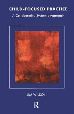 Cover of Child-Focused Practice: A Collaborative Systemic Approach