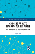 Cover of Chinese Private Manufacturing Firms: The Challenges of Global Competition