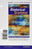 Cover of Rhetorical Grammar: Grammatical Choices, Rhetorical Effects
