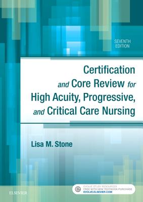 Cover of Certification and Core Review for High Acuity, Progressive, and Critical Care Nursing
