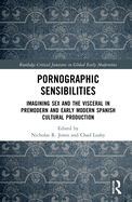 Cover of Pornographic Sensibilities: Imagining Sex and the Visceral in Premodern and Early Modern Spanish Cultural Production