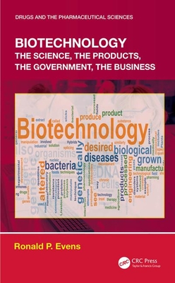 Cover of Biotechnology: The Science, the Products, the Government, the Business